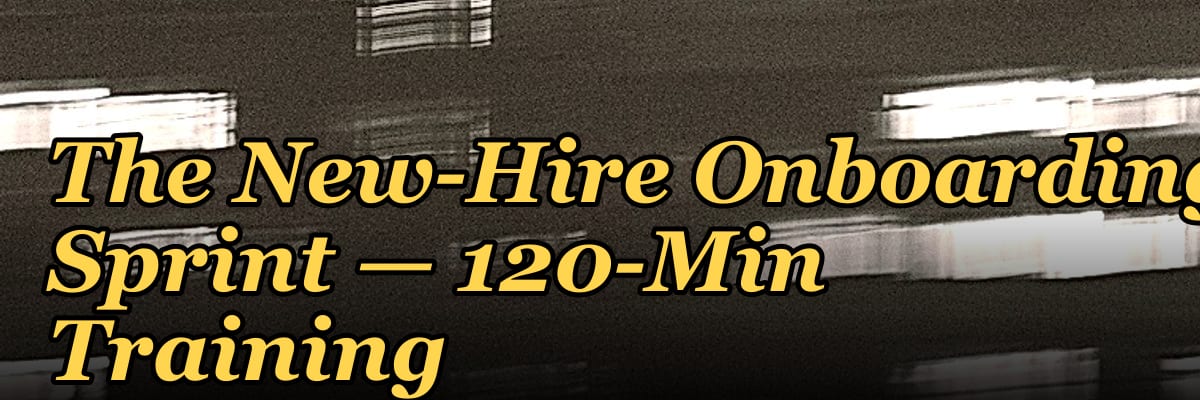 The New-Hire Onboarding Sprint — 120-Min Training