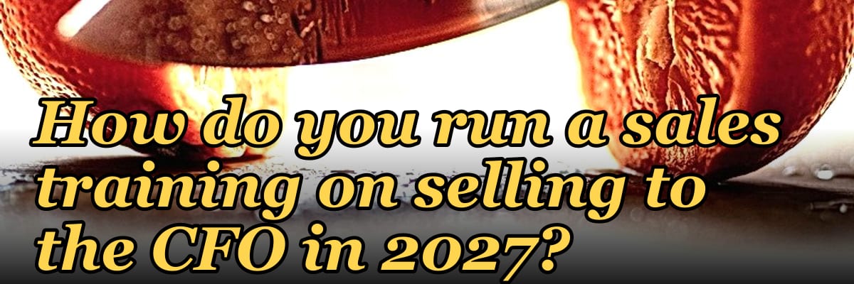How do you run a sales training on selling to the CFO in 2027?