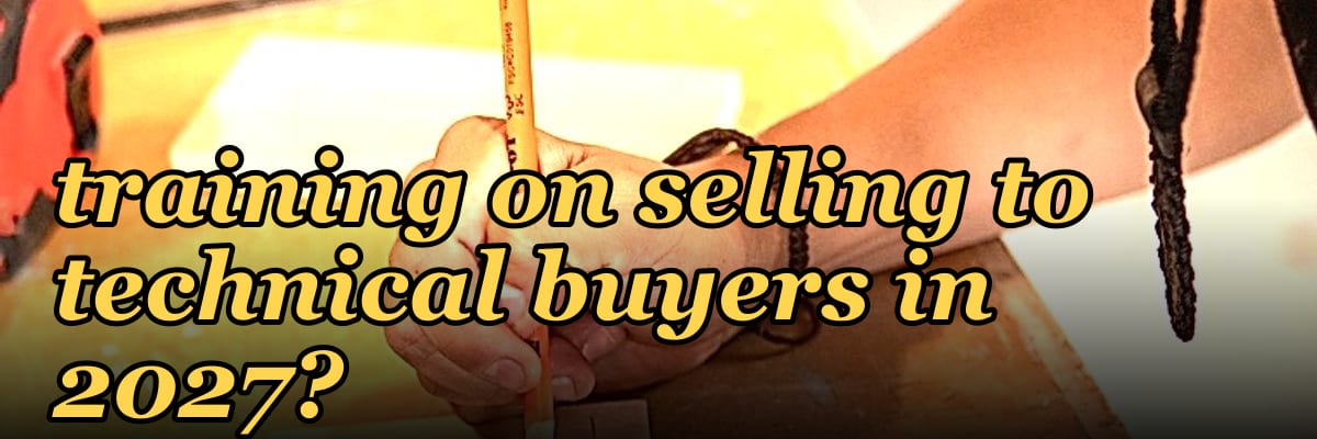 How do you run a sales training on selling to technical buyers in 2027?