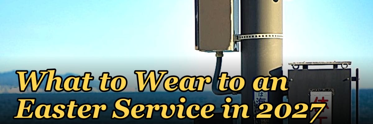 What to Wear to an Easter Service in 2027