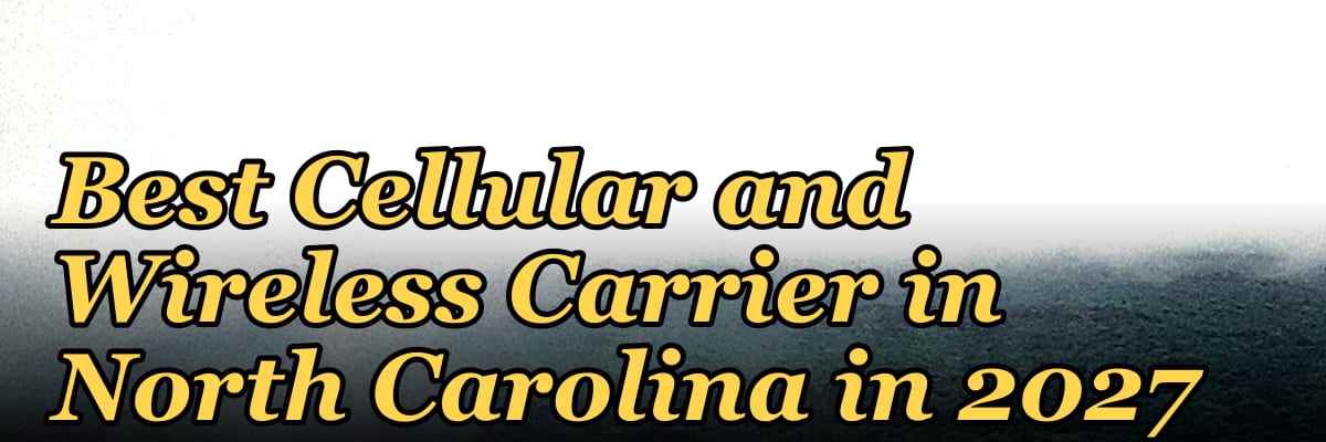 Best Cellular and Wireless Carrier in North Carolina in 2027