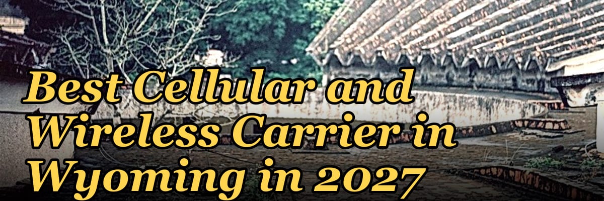 Best Cellular and Wireless Carrier in Wyoming in 2027