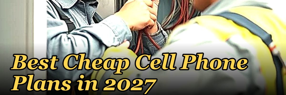 Best Cheap Cell Phone Plans in 2027