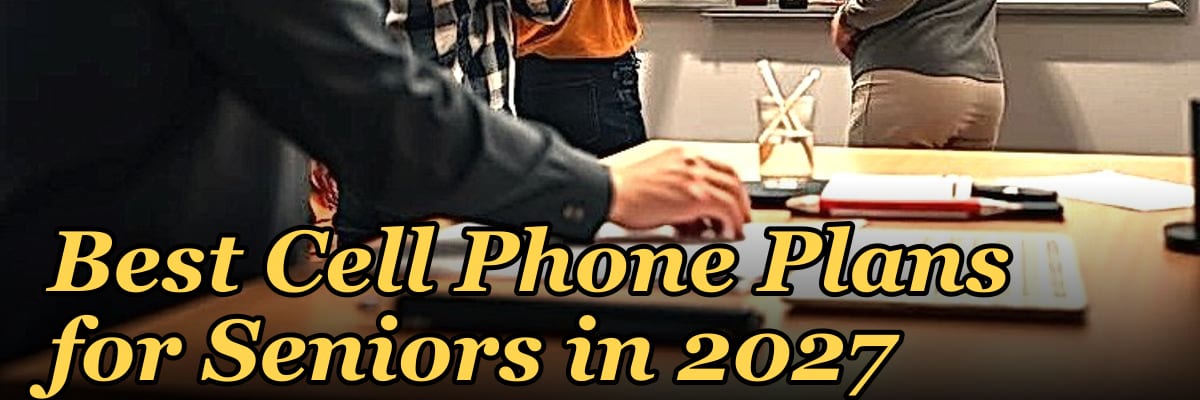Best Cell Phone Plans for Seniors in 2027