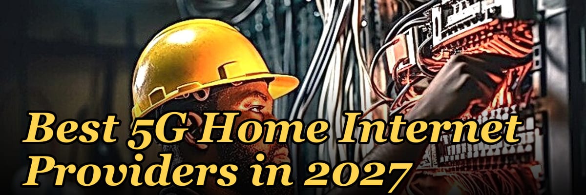 Best 5G Home Internet Providers in 2027