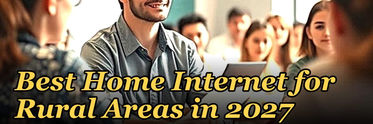 Best Home Internet for Rural Areas in 2027