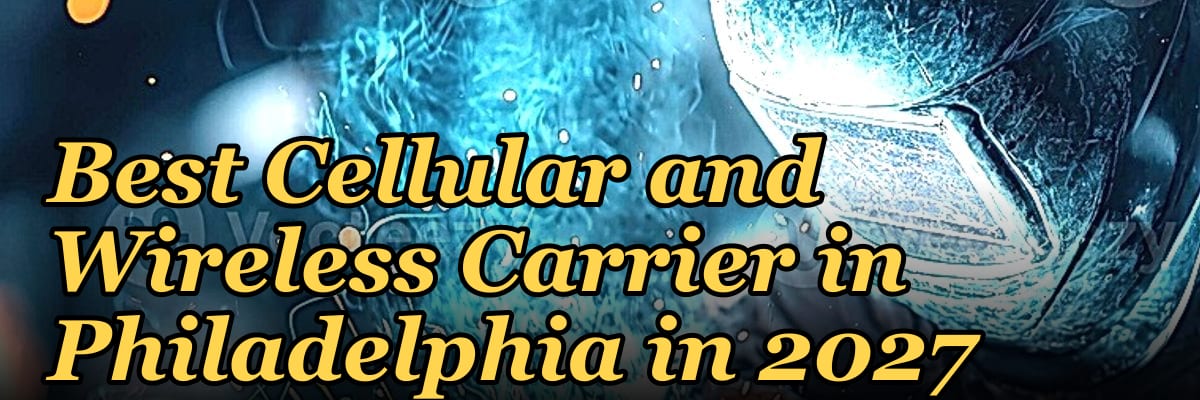 Best Cellular and Wireless Carrier in Philadelphia in 2027