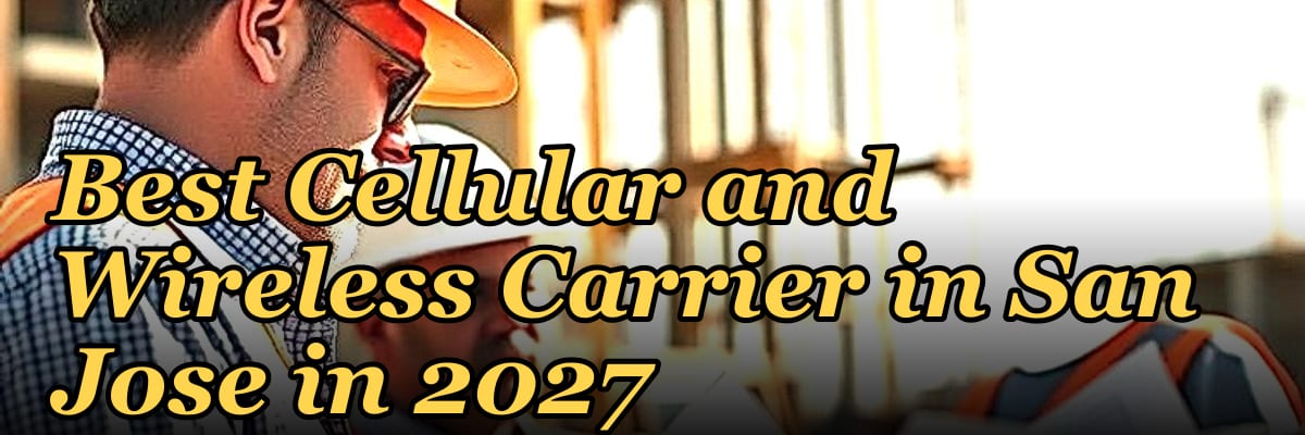 Best Cellular and Wireless Carrier in San Jose in 2027