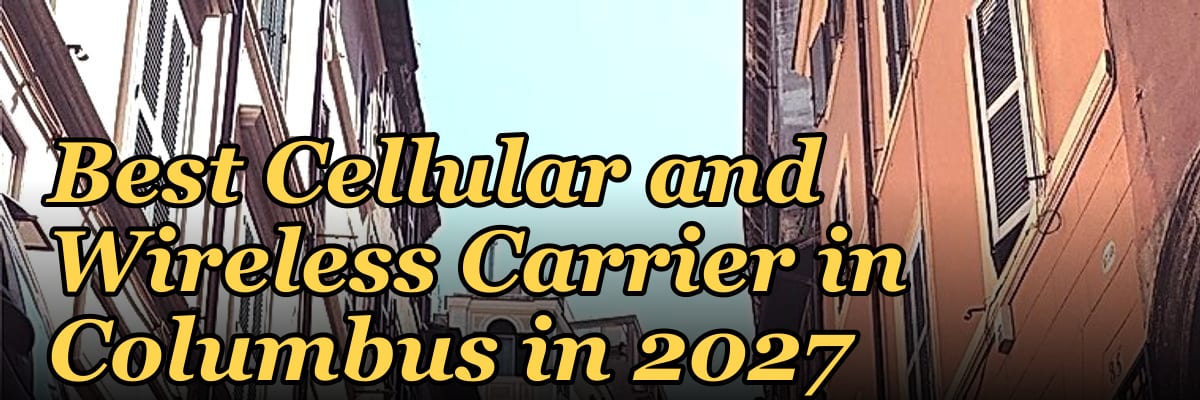 Best Cellular and Wireless Carrier in Columbus in 2027