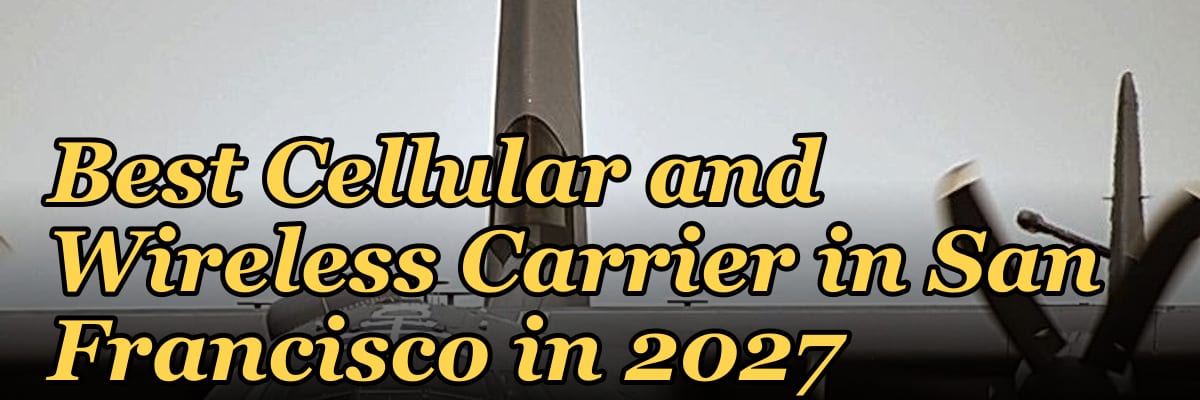 Best Cellular and Wireless Carrier in San Francisco in 2027