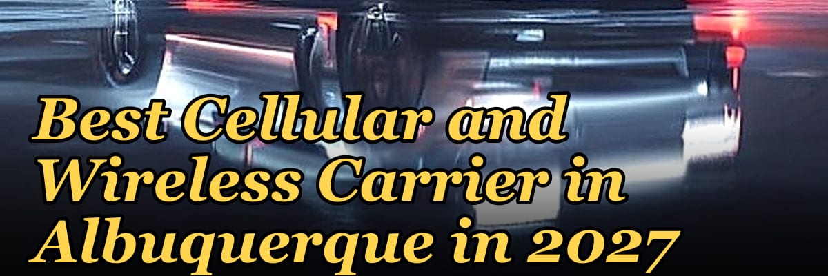 Best Cellular and Wireless Carrier in Albuquerque in 2027