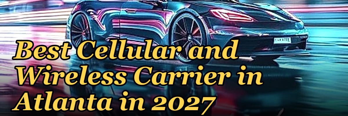 Best Cellular and Wireless Carrier in Atlanta in 2027