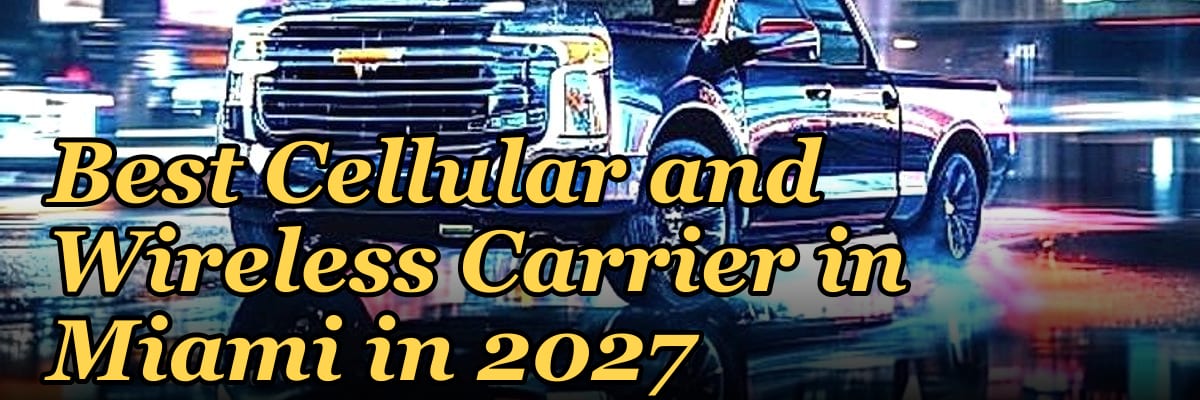 Best Cellular and Wireless Carrier in Miami in 2027