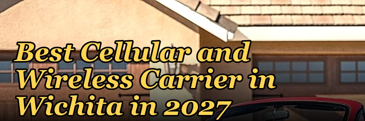 Best Cellular and Wireless Carrier in Wichita in 2027