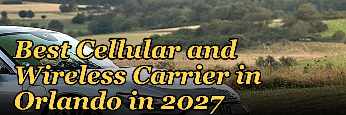 Best Cellular and Wireless Carrier in Orlando in 2027