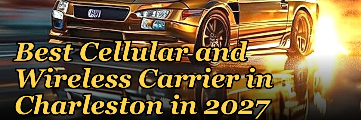 Best Cellular and Wireless Carrier in Charleston in 2027