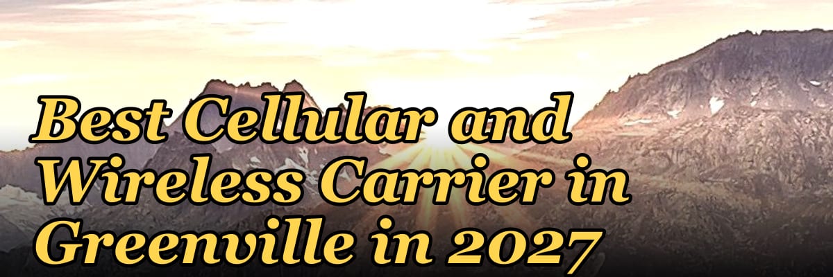 Best Cellular and Wireless Carrier in Greenville in 2027