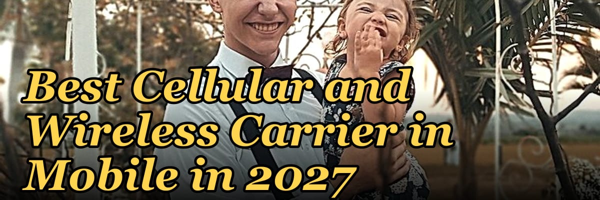 Best Cellular and Wireless Carrier in Mobile in 2027