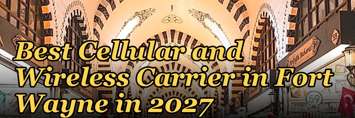 Best Cellular and Wireless Carrier in Fort Wayne in 2027