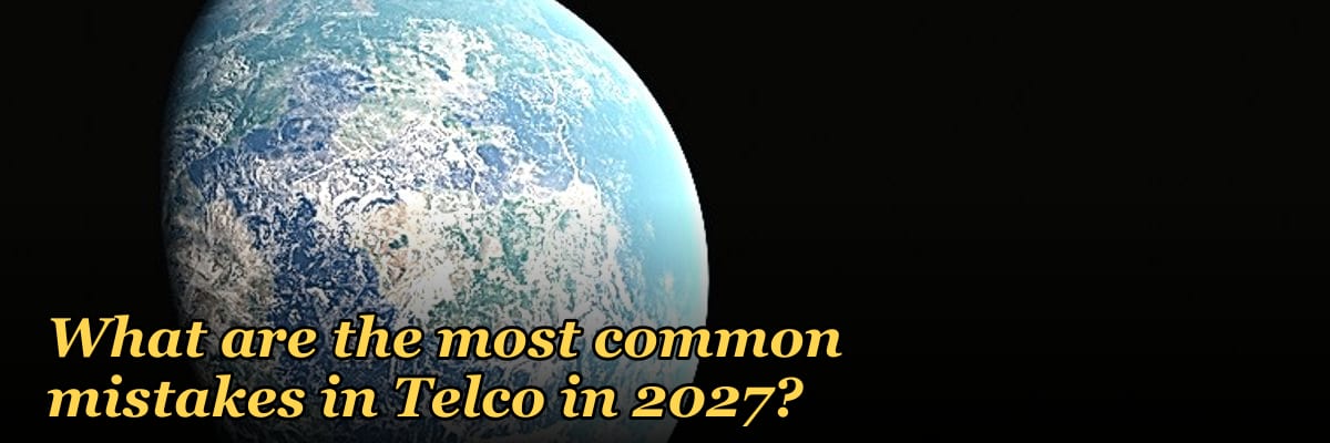 What are the most common mistakes in Telco in 2027?