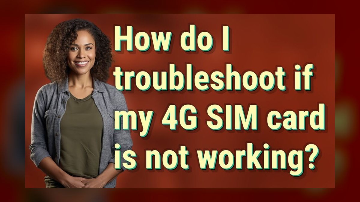 How do I troubleshoot a SIM card that is not working in 2027?