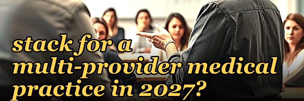 What is the best tech stack for a multi-provider medical practice in 2027?