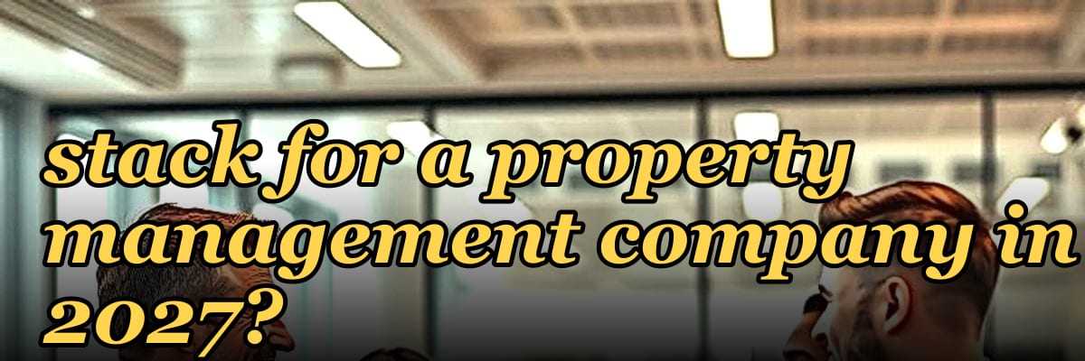 What is the best tech stack for a property management company in 2027?