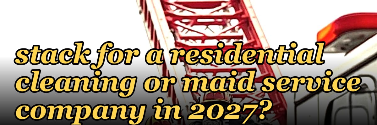What is the best tech stack for a residential cleaning or maid service company in 2027?