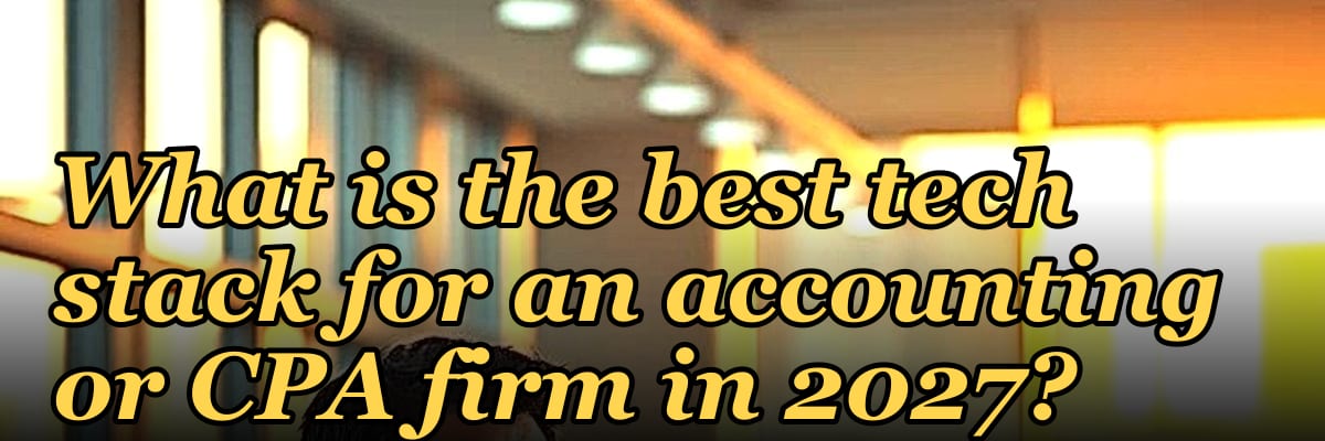 What is the best tech stack for an accounting or CPA firm in 2027?