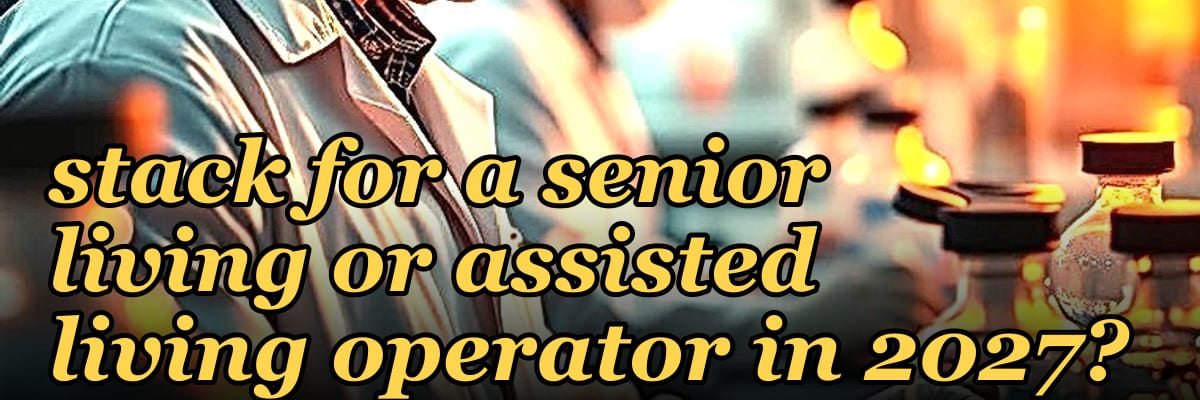 What is the best tech stack for a senior living or assisted living operator in 2027?