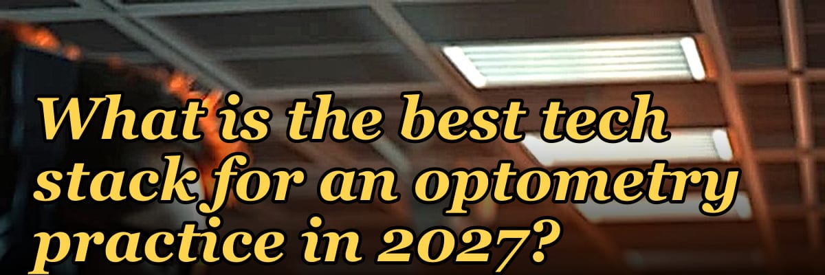 What is the best tech stack for an optometry practice in 2027?
