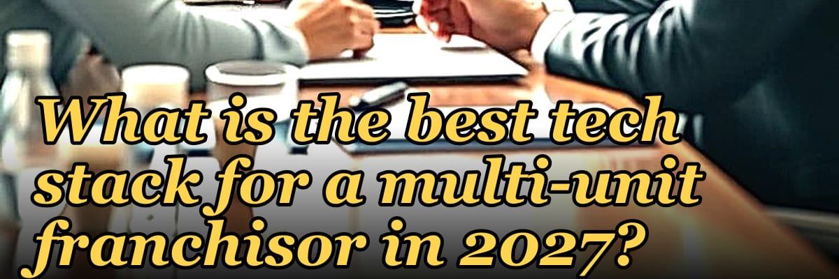 What is the best tech stack for a multi-unit franchisor in 2027?