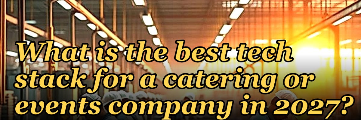 What is the best tech stack for a catering or events company in 2027?