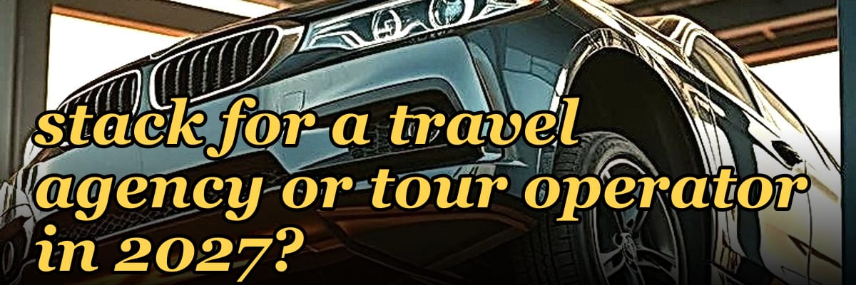 What is the best tech stack for a travel agency or tour operator in 2027?