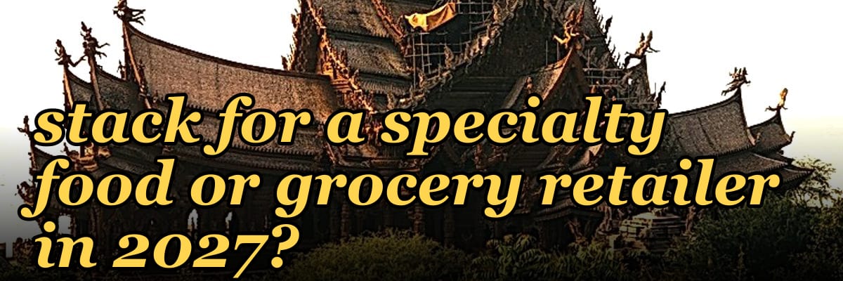What is the best tech stack for a specialty food or grocery retailer in 2027?