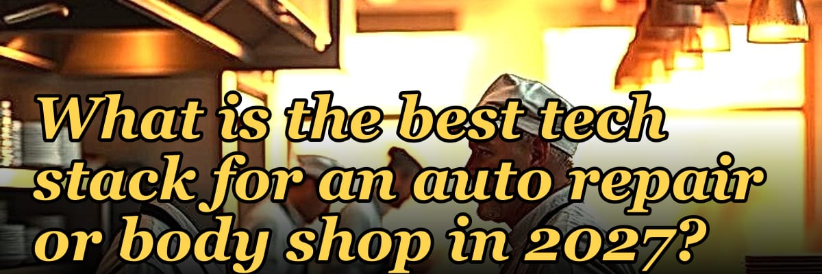 What is the best tech stack for an auto repair or body shop in 2027?