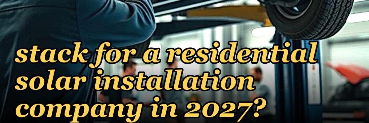 What is the best tech stack for a residential solar installation company in 2027?