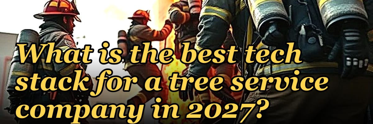What is the best tech stack for a tree service company in 2027?