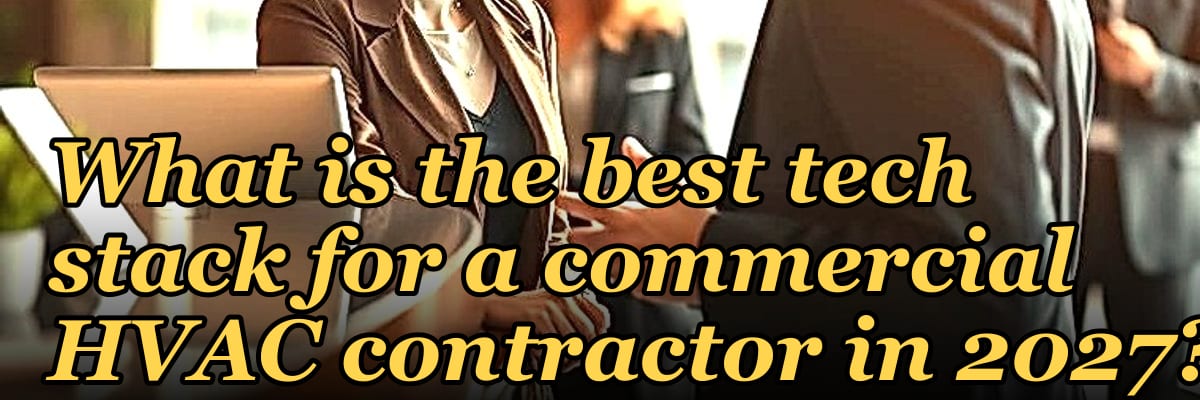 What is the best tech stack for a commercial HVAC contractor in 2027?