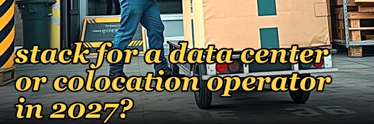 What is the best tech stack for a data center or colocation operator in 2027?
