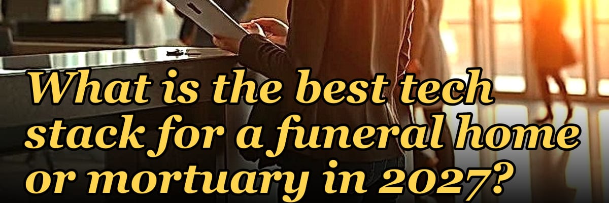 What is the best tech stack for a funeral home or mortuary in 2027?