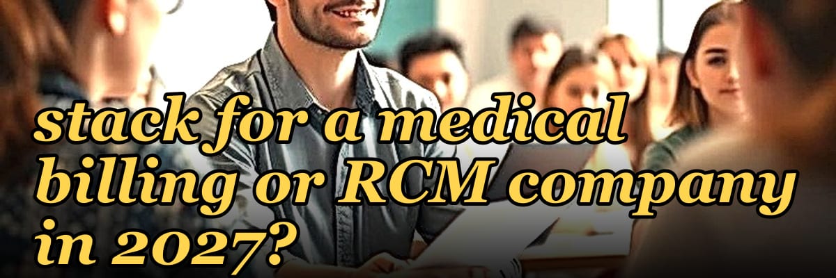 What is the best tech stack for a medical billing or RCM company in 2027?