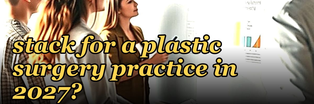 What is the best tech stack for a plastic surgery practice in 2027?