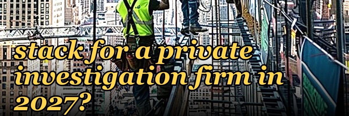 What is the best tech stack for a private investigation firm in 2027?