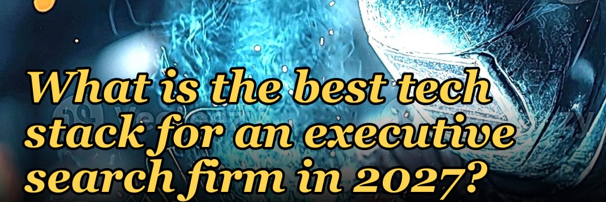 What is the best tech stack for an executive search firm in 2027?