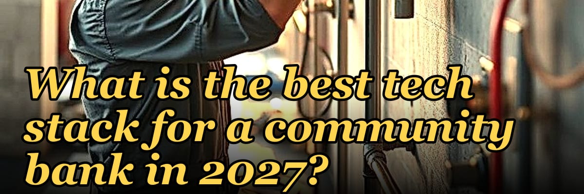 What is the best tech stack for a community bank in 2027?