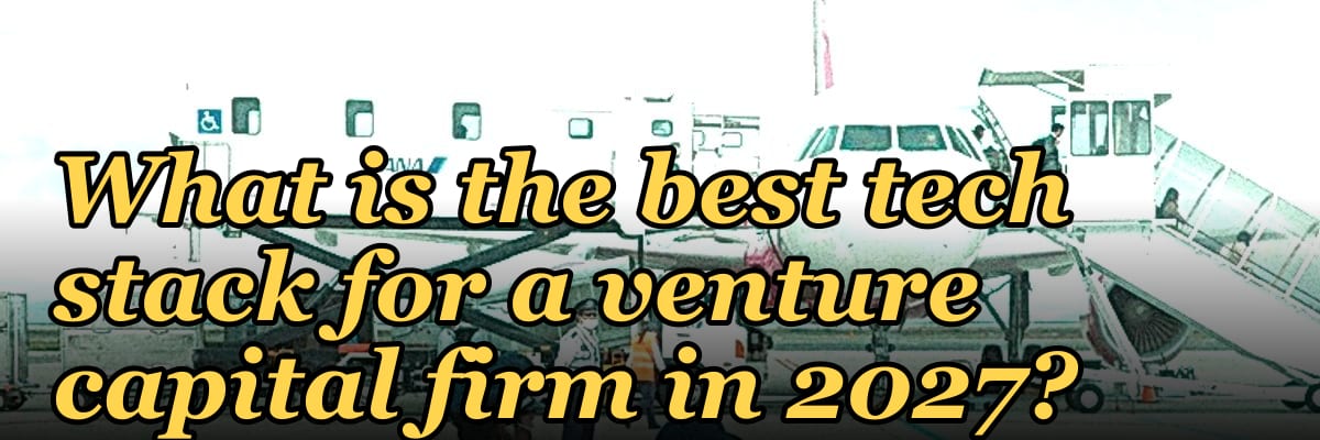 What is the best tech stack for a venture capital firm in 2027?