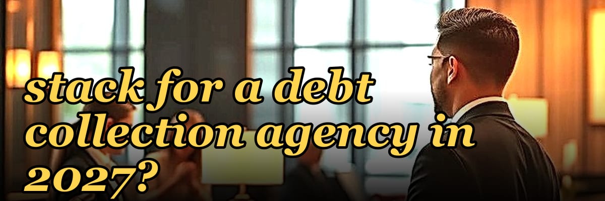What is the best tech stack for a debt collection agency in 2027?