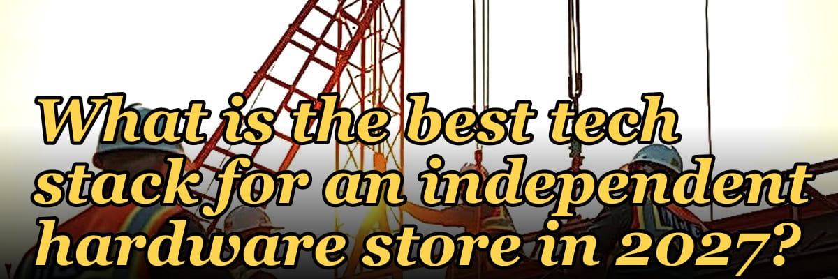 What is the best tech stack for an independent hardware store in 2027?