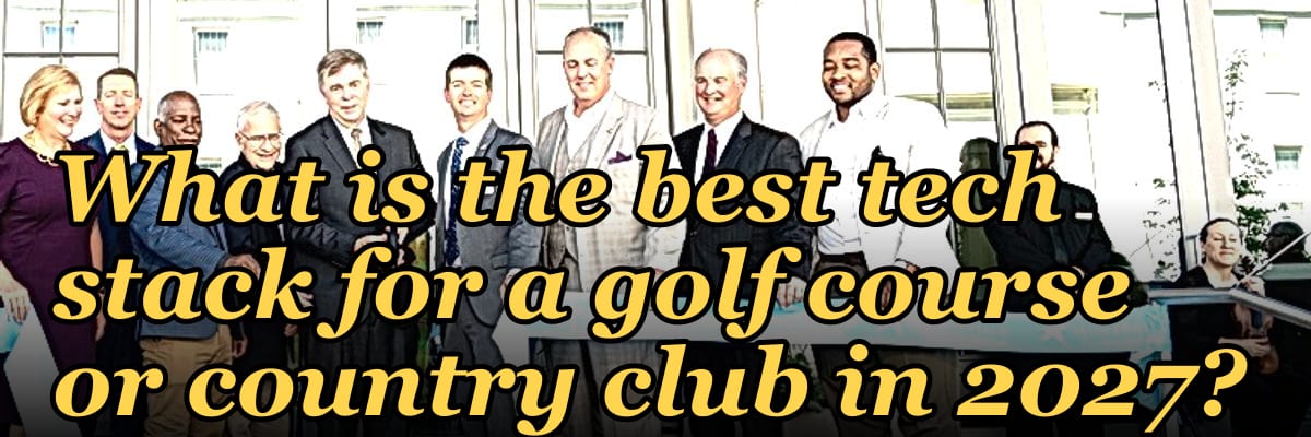 What is the best tech stack for a golf course or country club in 2027?